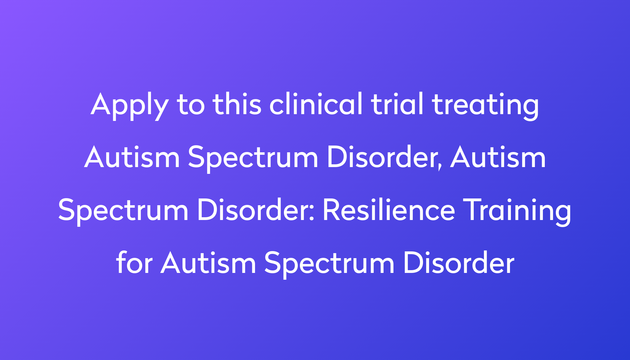 resilience-training-for-autism-spectrum-disorder-clinical-trial-2024